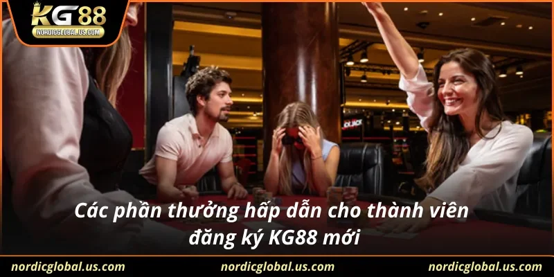 Các phần thưởng hấp dẫn cho thành viên đăng ký KG88 mới