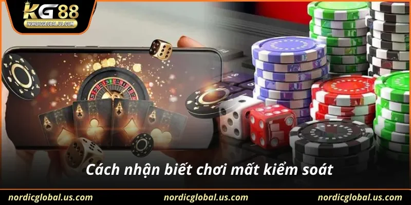 Cách nhận biết chơi mất kiểm soát