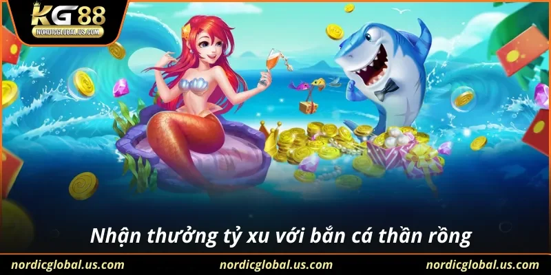 Nhận thưởng tỷ xu với bắn cá thần rồng