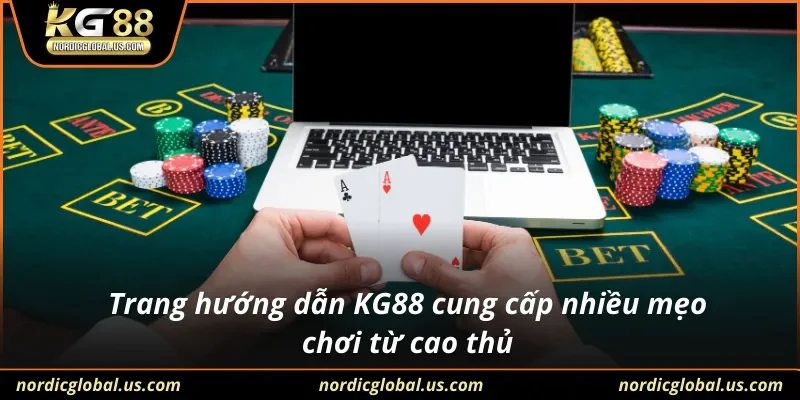 Trang hướng dẫn KG88 cung cấp nhiều mẹo chơi từ cao thủ